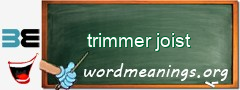 WordMeaning blackboard for trimmer joist